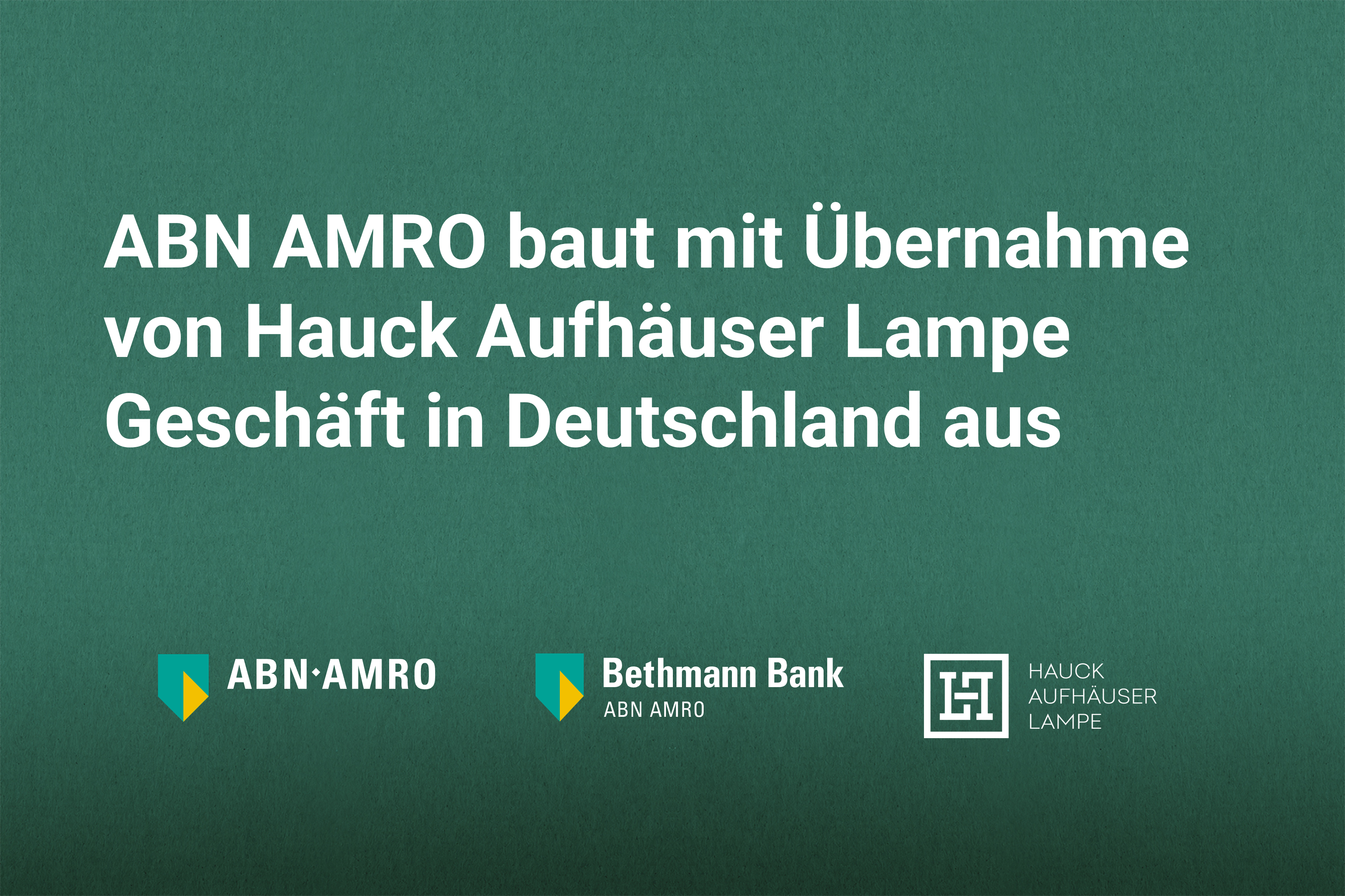ABN AMRO baut mit Übernahme von Hauck Aufhäuser Lampe Geschäft in Deutschland aus